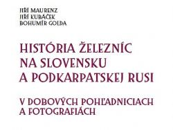 História železníc na Slovensku a Podkarpatskej Rusi v dobových pohľadniciach a fotografiách